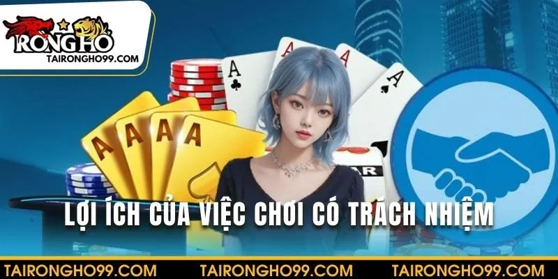 Tìm hiểu lợi ích của việc chơi có trách nhiệm