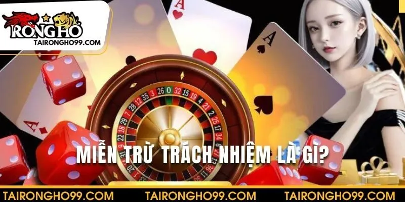 Tìm hiểu về miễn trừ trách nhiệm tại nền tảng
