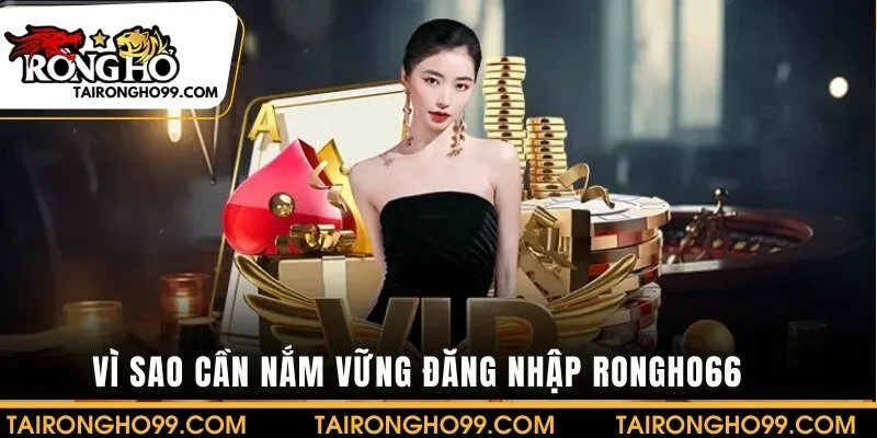 Vì sao cần biết các bước đăng nhập tài khoản