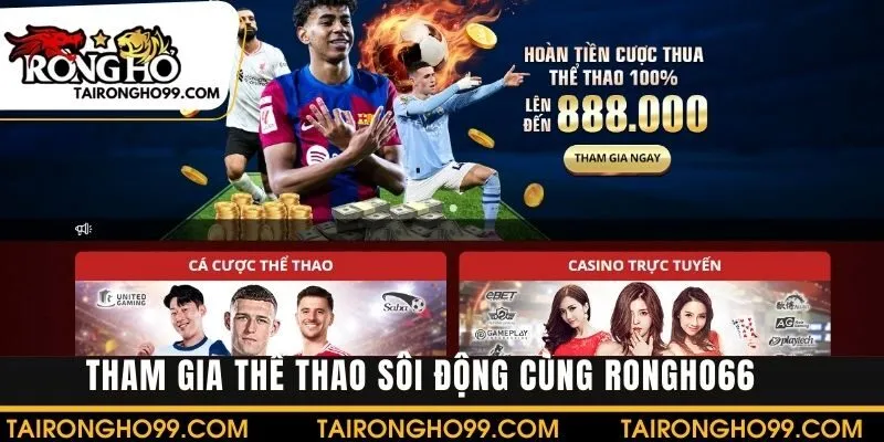 Tham gia Thể thao sôi động theo thông tin giới thiệu RONGHO66