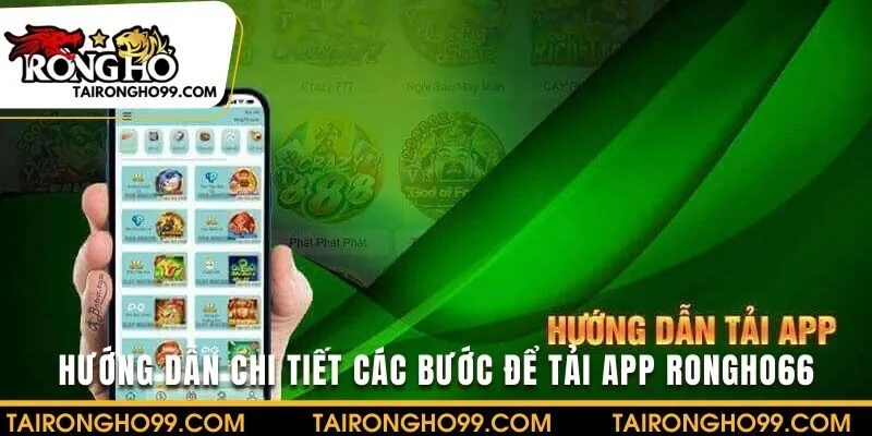 Hướng dẫn các bước chi tiết để tải app RONGHO66 nhanh nhất