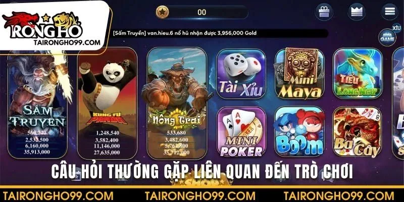 Đa dạng câu hỏi liên quan đến trò chơi và các dịch vụ